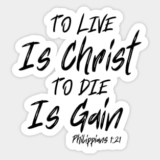 TO LIVE IS CHRIST TO DIE IS GAIN Sticker